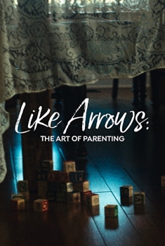 Like Arrows: The Art of Parenting (2018)