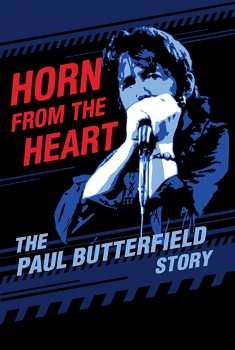 Horn from the Heart: The Paul Butterfield Story (2017)