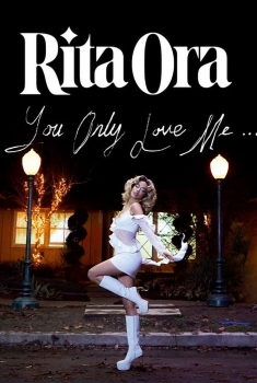 Rita Ora: You Only Love Me (2023)